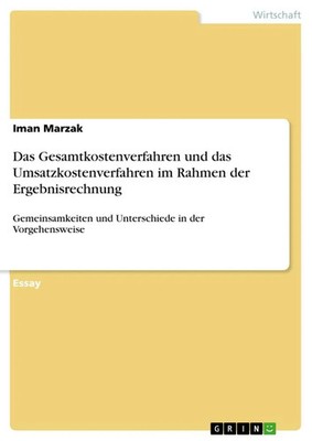 Iman Marzak | Das Gesamtkostenverfahren und das Umsatzkostenverfahren im...