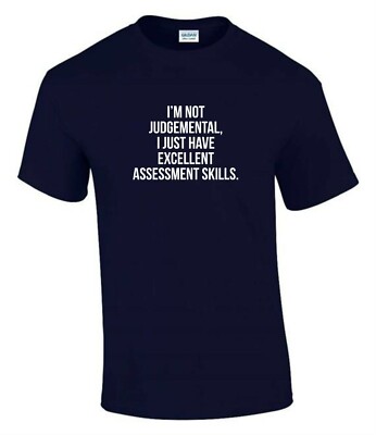 Not Judgemental Assessment Skill Gift Idea Funny Rude Men s Lady's T-Shirt T0265