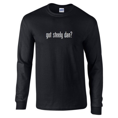 Got Steely Dan ? Cotton T-Shirt Solid Black White Funny Gift Long