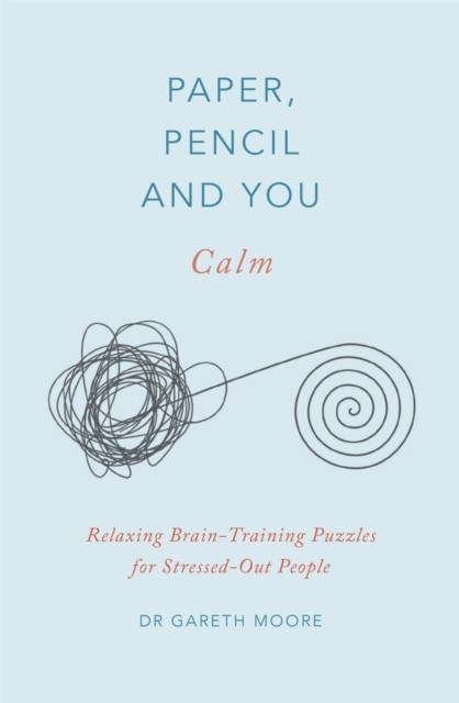 Paper, Pencil & You: Calm by Dr. Gareth Moore (Paperback Book)