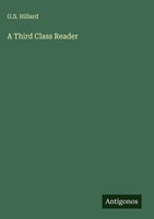 G. S. Hillard | A Third Class Reader | Buch | Englisch (2025) | Antigonos Verlag