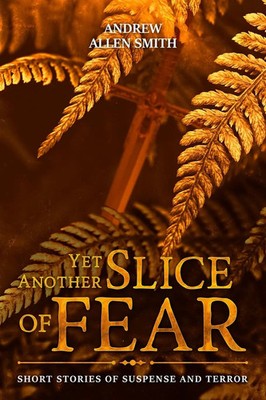 Yet Another Slice of Fear Andrew Allen Smith Taschenbuch Kartoniert / Broschiert