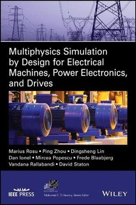 Multiphysics Simulation by Design for Electrical Machines, Power Electronics and