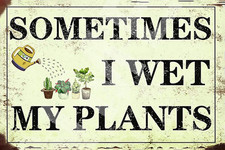 Aluminum Metal Sign Funny Sometimes I Wet My Plants 8x12 Outdoor USA