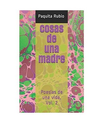 Cosas de Una Madre: Poesías de Una Vida. Vol. 2, Paquita Rubio