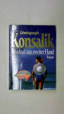 96811 Heinz G. Konsalik SCHICKSAL AUS ZWEITER HAND, GEBURTSTAGSAUSG.