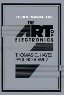 The Art of Electronics Student Manual by Thomas C Hayes: Used