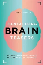 Tantalising Brain Teasers: Over 100 Challenging Enigmas, Puzzles & Riddles to U