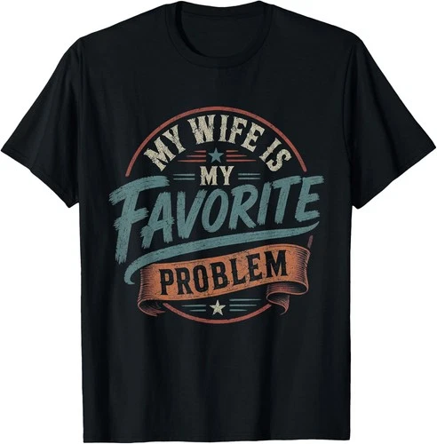 My Wife is My Favorite Problem Retro Vintage Funny Husband T-Shirt - product listing photo