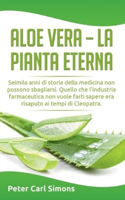 Simons - Aloe Vera - la pianta eterna Seimila anni di storia della med - X555z