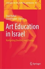 Art Education in Israel: Navigating Diversity and Change by Sigal Barkai Hardcov