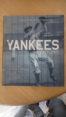 Yankees Century: 100 Years of New York Yankees Baseball by Glenn Stout, Richard