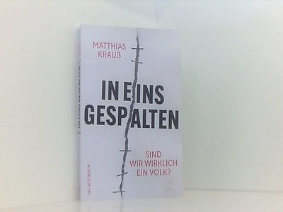 In eins gespalten: Sind wir wirklich ein Volk? sind wir wirklich ein Volk? Krauß