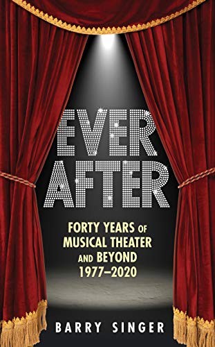 Ever After: Forty Years of Musical Theater and Beyond 1977–2020 by Barry Singer - Image 4