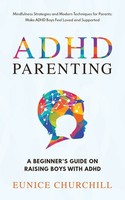 Adhd Parenting A Beginner's Guide On Raising Boys With Adhd | Eunice Churchill