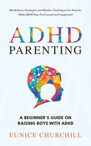 Adhd Parenting A Beginner's Guide On Raising Boys With Adhd | Eunice Churchill-image