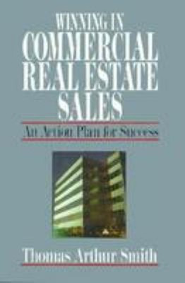 Winning in Commercial Real Estate Sales : An Action Plan for Succ