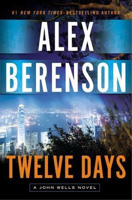 Twelve Days; A John Wells Novel - hardcover, 0399159746, Alex Berenson