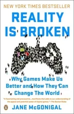 Reality Is Broken: Why Games Make Us Better and How They Can Change th - GOOD