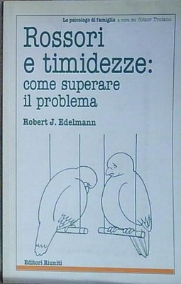 Edelmann ROSSORI E TIMIDEZZE: COME SUPERARE IL PROBLEMA Editori Riuniti 2001