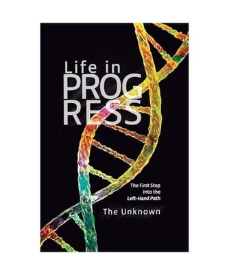 LIFE IN PROGRESS: The First Step into the Left-Hand Path, Unknown, The