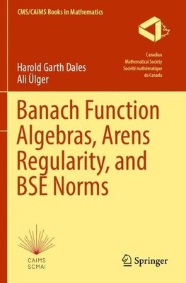 Banach Function Algebras, Arens Regularity, and BSE Norms - 9783031445347