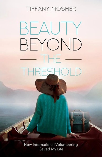 Beauty Beyond The Threshold How International Volunteering Saved My Life Mosher-image