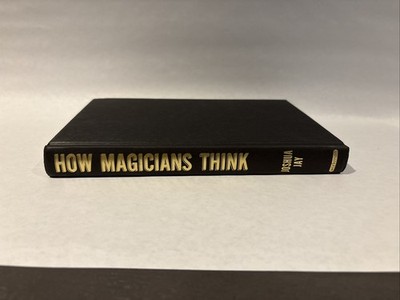 How Magicians Think (Book) - Joshua Jay 