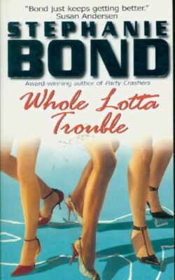 Whole Lotta Trouble - Stephanie Bond - V156472