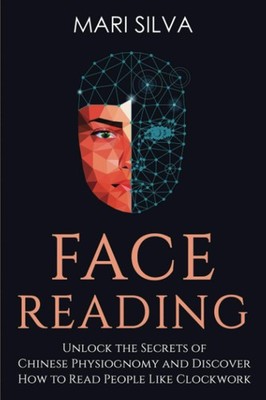Face Reading: Unlock the Secrets of Chinese Physiognomy and Disc