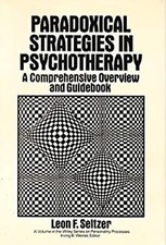 Paradoxical Strategies in Psychotherapy : A Comprehensive Overvie