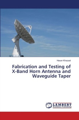 Khazaal - Fabrication and Testing of X-Band Horn Antenna and Waveguide - X555z