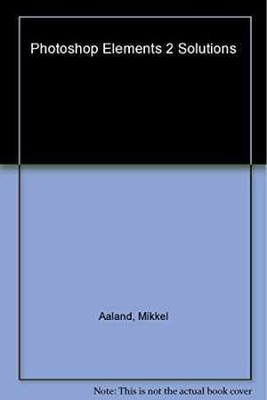 Photoshop Elements 2 Solutions: The Art - Paperback, by Aaland Mikkel - Good j