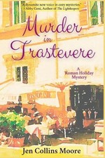 Murder in Trastevere: A Roman Holiday Mystery by Jen Collins Moore Paperback Boo