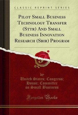 Pilot Small Business Technology Transfer (Sttr) And Small Business Innovation