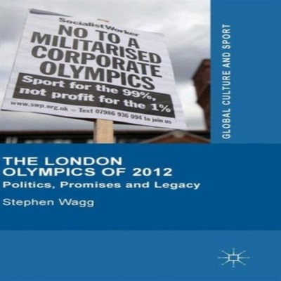 The London Olympics of 2012 Politics Promises and Legacy Stephen