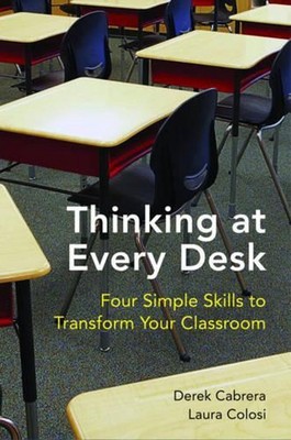 Thinking at Every Desk: Four Simple Skills to Transform Your Classroom by Derek 