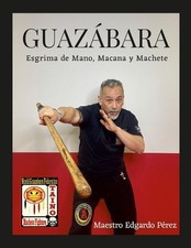 Libro de bolsillo Guazabara: Esgrima de Mano, Macana Y Machete de Edgardo Pérez