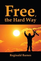 Reginald Barnes | Free, The Hard Way | Taschenbuch | Englisch (2017) | Xlibris