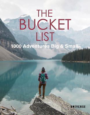 The Bucket List: 1000 Adventures Big & Sma- Kath Stathers, 0789332698, hardcover