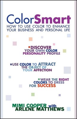 Color Smart: How to Use Color to Enhance Your Business and Personal Life by Mimi