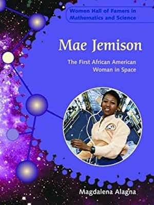 Mae Jemison : The First African American Woman in Space Magdalena