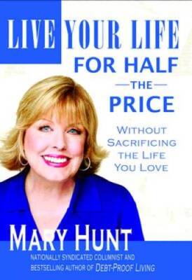 Live Your Life for Half the Price: Without Sacrificing the Life You Love  - GOOD