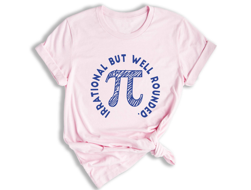 IRRATIONAL BUT WELL ROUNDED Pi Shirt, Funny Math Shirt, Math Lover Shirt - Picture 3 of 7