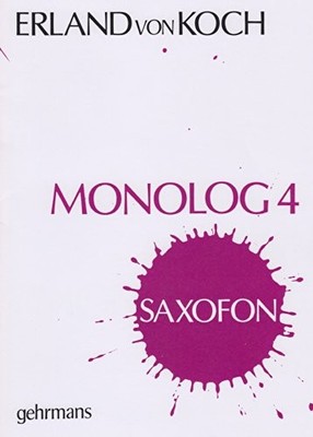 MONOLOG 4 FOR SOLO SAXOPHONE BY ERLAND VON KOCH **BRAND NEW**
