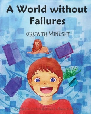 A World without Failures: Growth Mindset (Growth Mindset Book) by Cordova, Esth