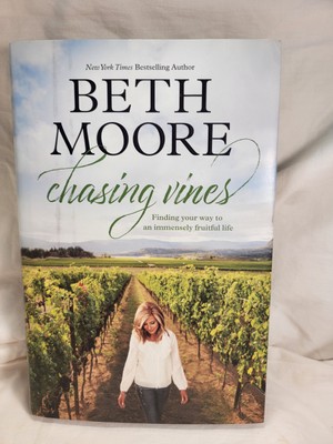 Chasing Vines : Finding Your Way to an Immensely Fruitful Life by Beth Moore...
