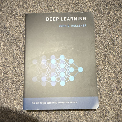Deep Learning (MIT Press Essential Knowledge) John D. Kelleher 2019 PB