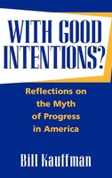 With Good Intentions? | Reflections On The Myth Of Progress In America | Buch