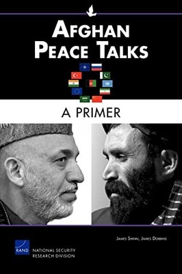 MG-1131-RC Afghan Peace Talks: A Primer (Rand Corporation Monograph) - Shinn